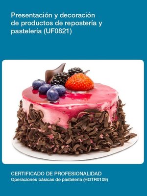 cover image of UF0821--Presentación y decoración de productos de repostería y pastelería